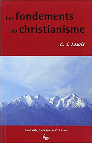 Les Fondements du Christianisme - Lewis